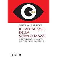 Il capitalismo della sorveglianza. Il futuro dellumanità nellera dei nuovi poteri (Pensiero libero)